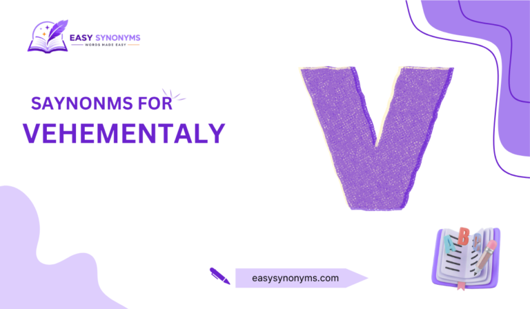 Synonyms for Vehemently: 30+ Words With Meanings